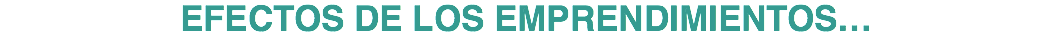EFECTOS DE LOS EMPRENDIMIENTOS…