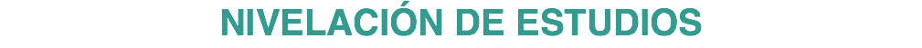 NIVELACIÓN DE ESTUDIOS